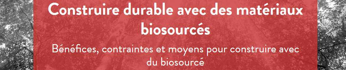 Construire durable avec des matériaux biosourcés Bénéfices, contraintes et moyens pour construire avec du biosourcé