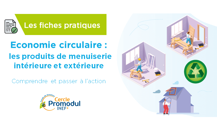 Economie circulaire des produits de menuiserie intérieure et extérieure : nouvelle fiche pratique