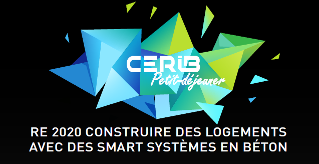 Petit déjeuner du CERIB: Re 2020 construire des logements Avec des smart systèmes en béton